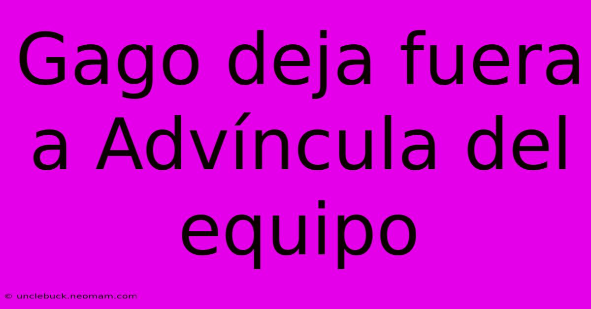 Gago Deja Fuera A Advíncula Del Equipo