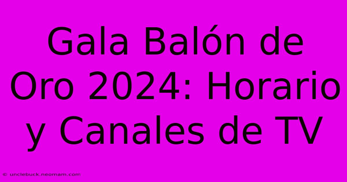 Gala Balón De Oro 2024: Horario Y Canales De TV 