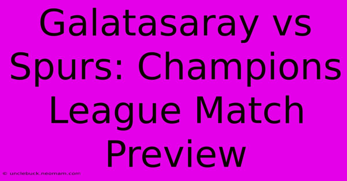 Galatasaray Vs Spurs: Champions League Match Preview