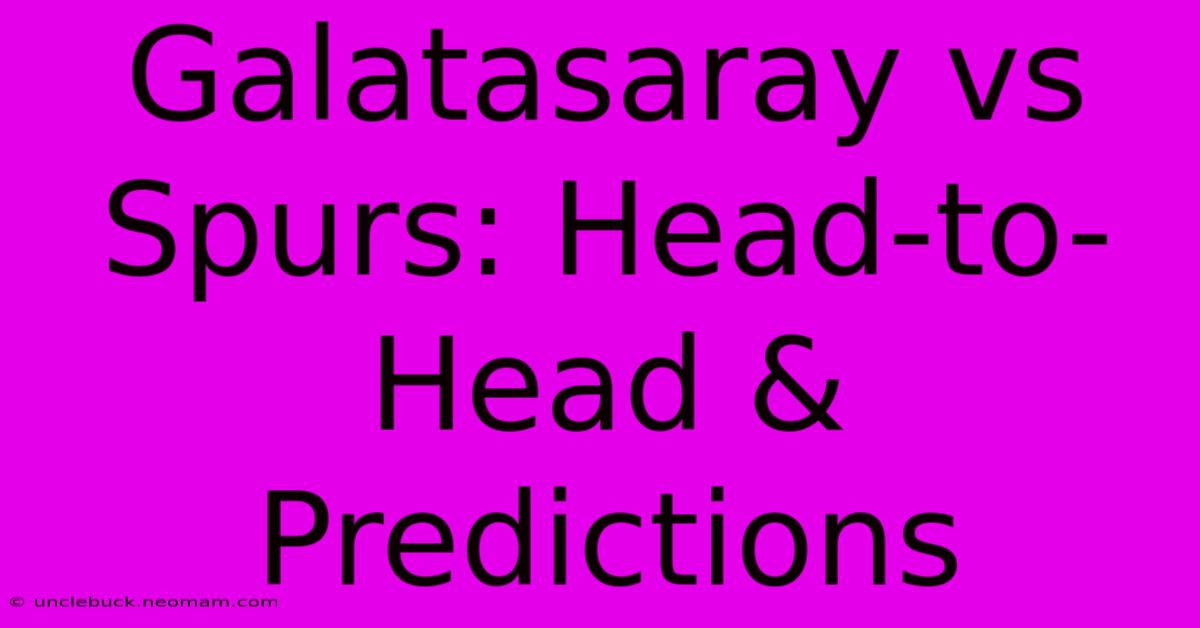 Galatasaray Vs Spurs: Head-to-Head & Predictions