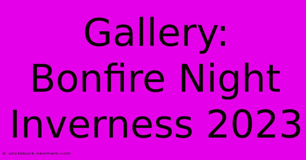 Gallery: Bonfire Night Inverness 2023 