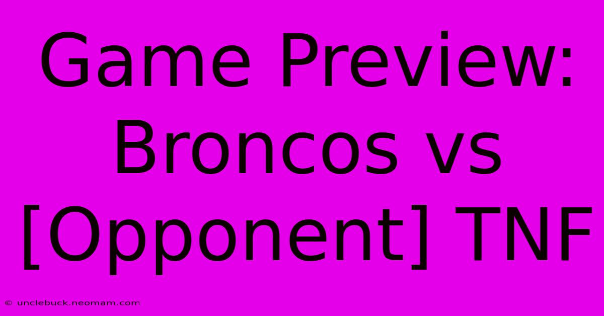 Game Preview: Broncos Vs [Opponent] TNF