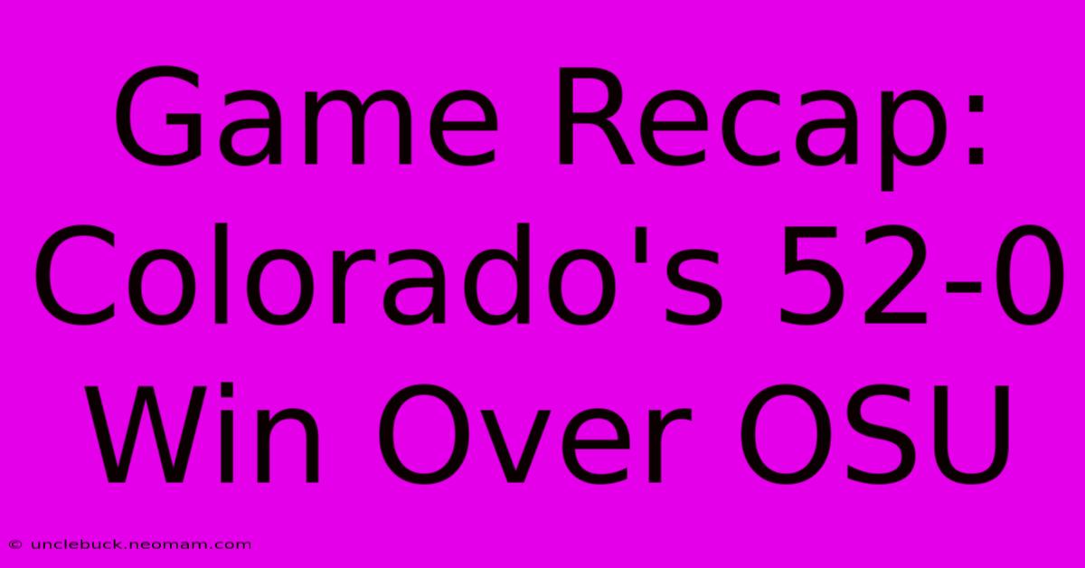 Game Recap: Colorado's 52-0 Win Over OSU