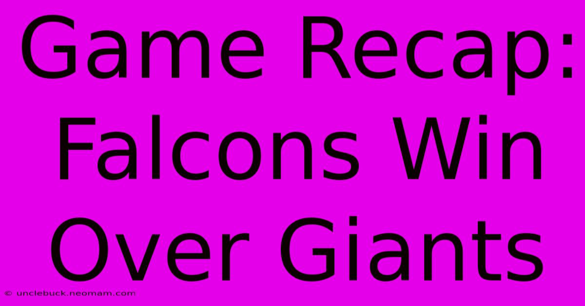 Game Recap: Falcons Win Over Giants