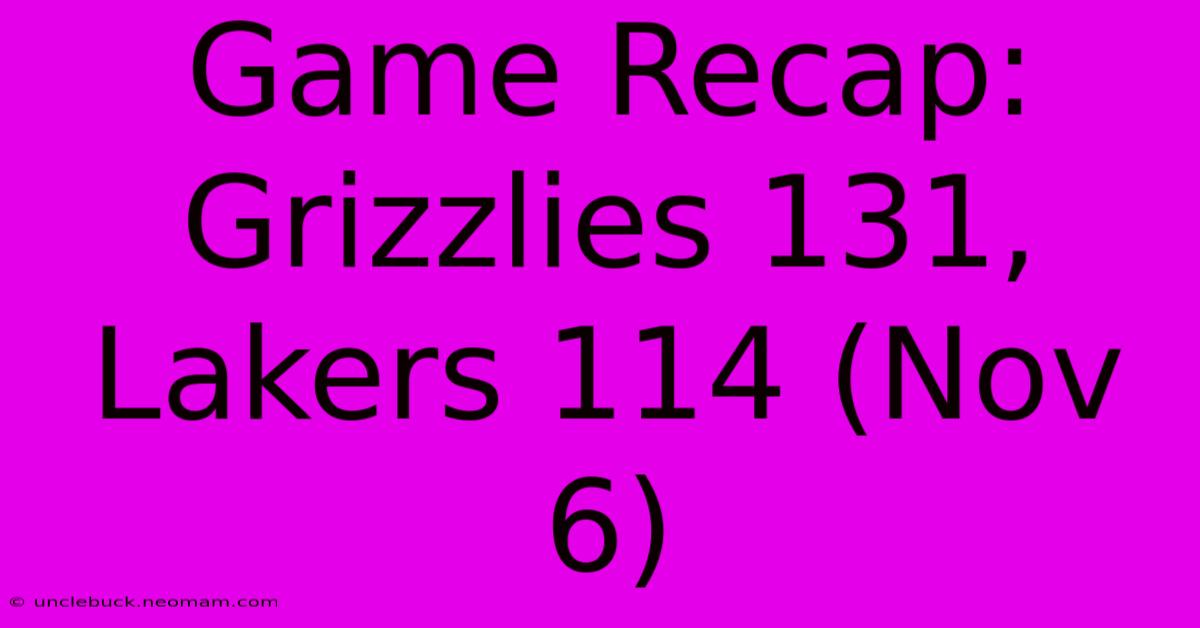 Game Recap: Grizzlies 131, Lakers 114 (Nov 6) 