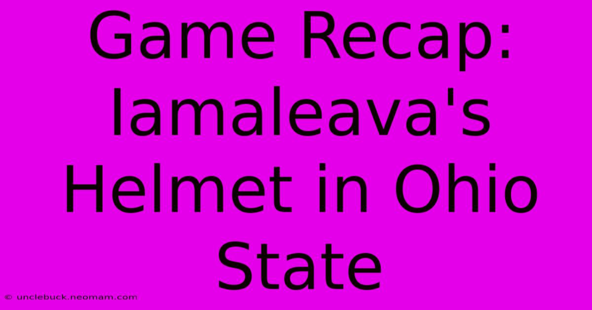 Game Recap: Iamaleava's Helmet In Ohio State