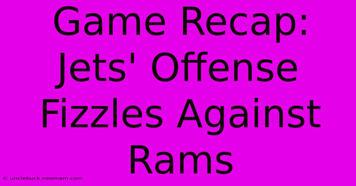 Game Recap: Jets' Offense Fizzles Against Rams