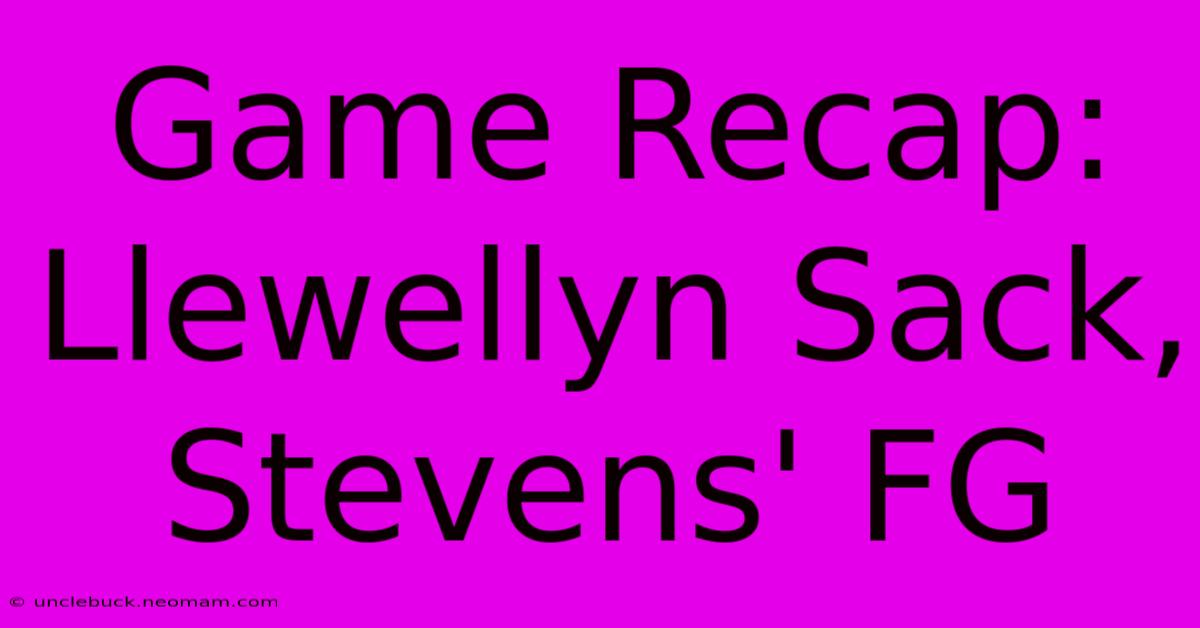 Game Recap: Llewellyn Sack, Stevens' FG