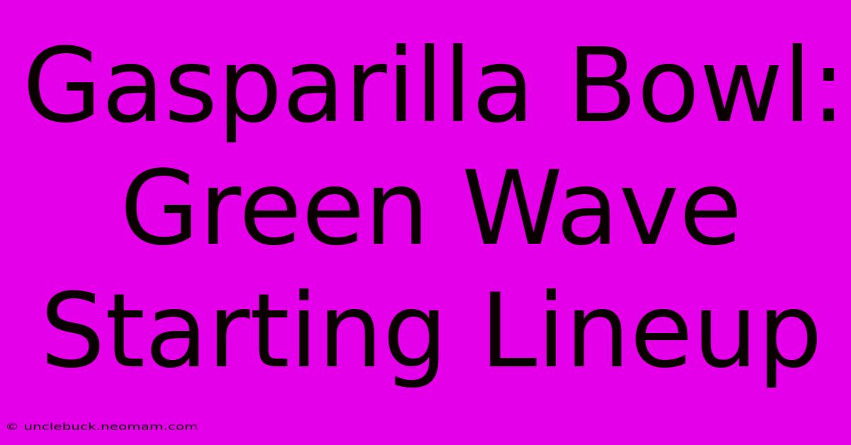 Gasparilla Bowl: Green Wave Starting Lineup