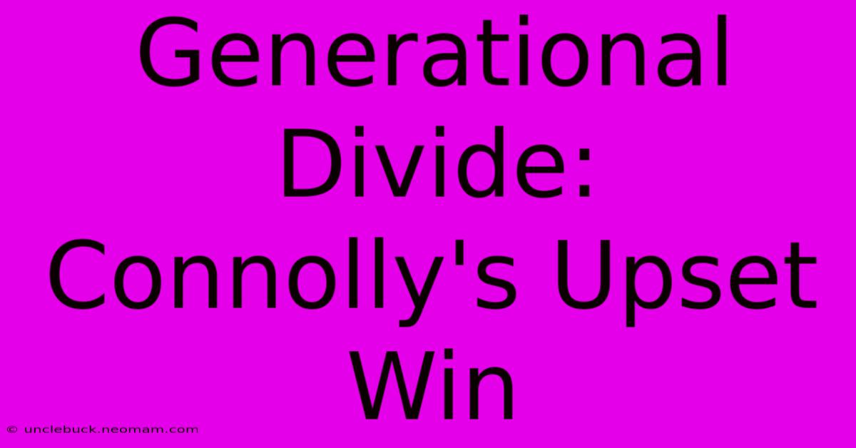 Generational Divide: Connolly's Upset Win