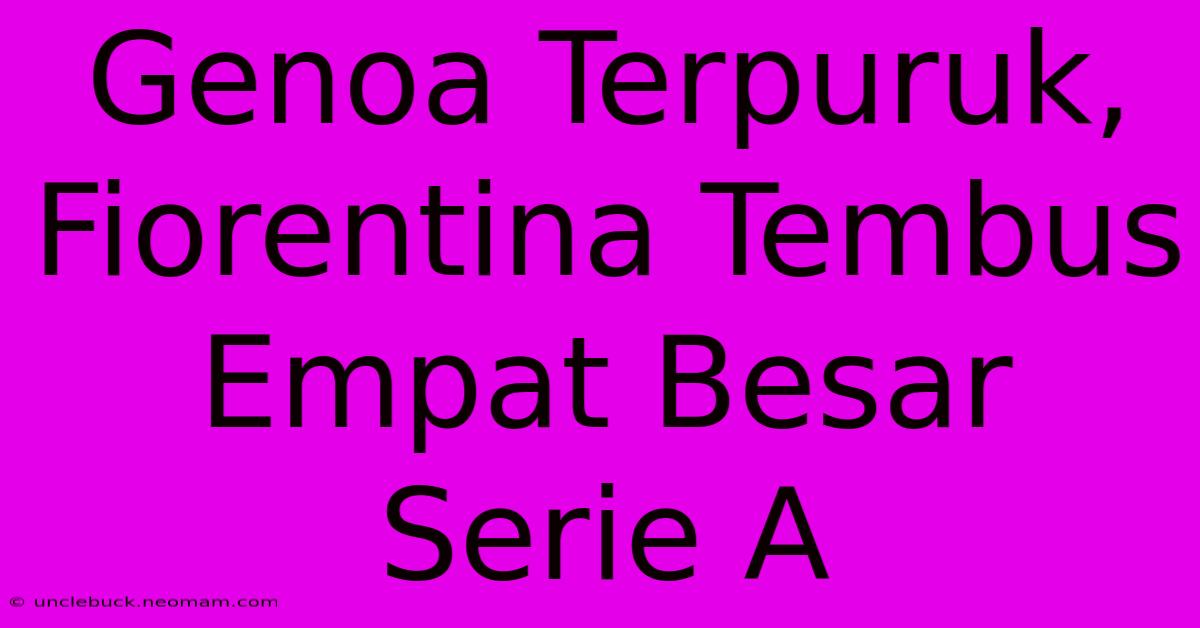 Genoa Terpuruk, Fiorentina Tembus Empat Besar Serie A