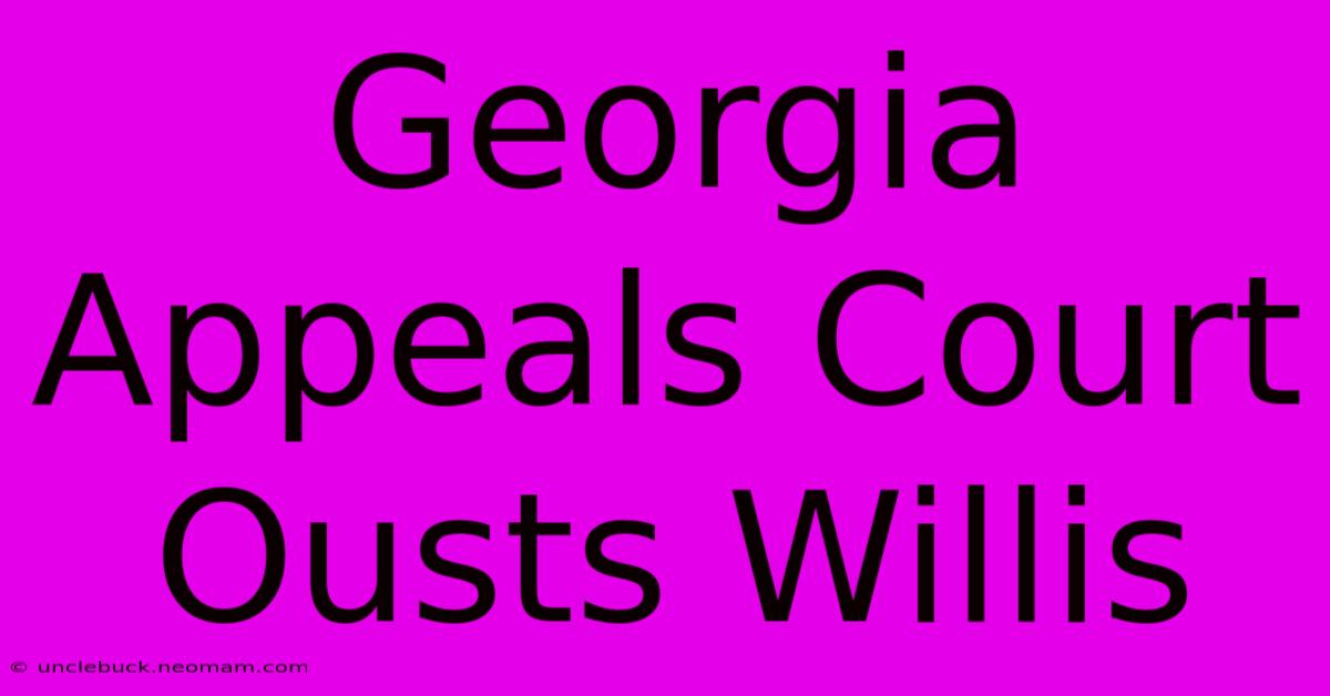 Georgia Appeals Court Ousts Willis