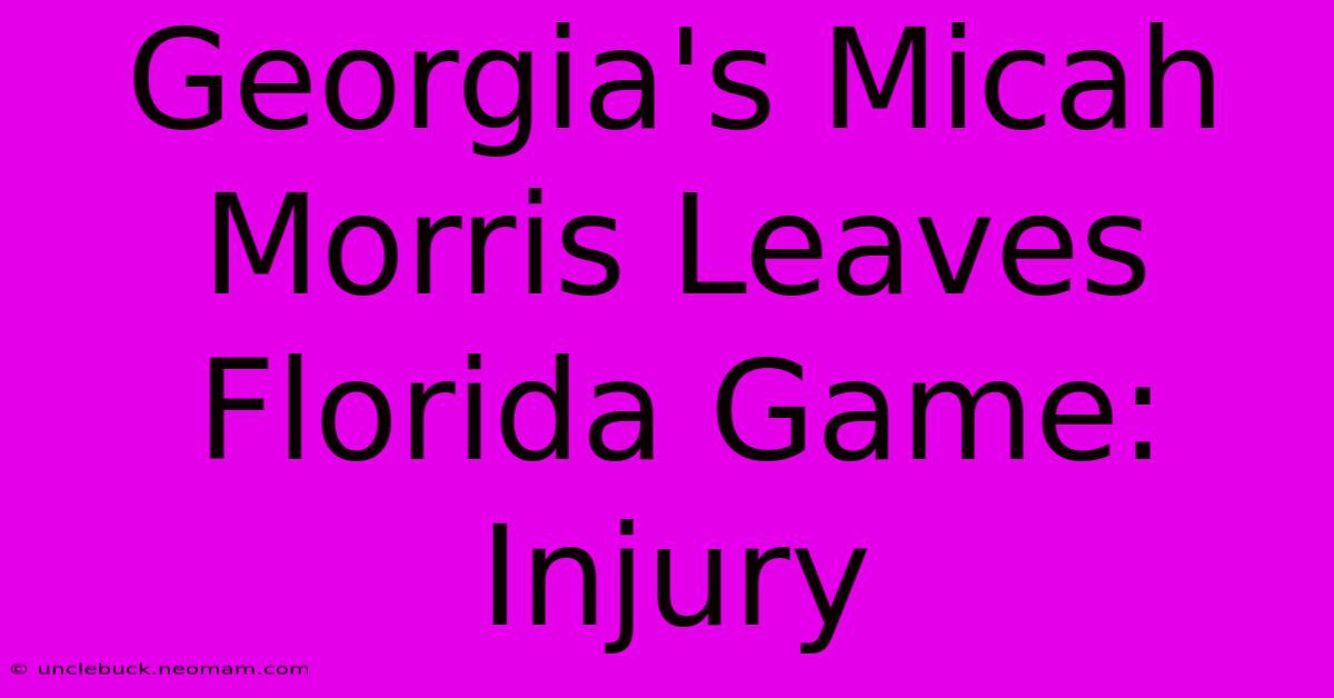 Georgia's Micah Morris Leaves Florida Game: Injury