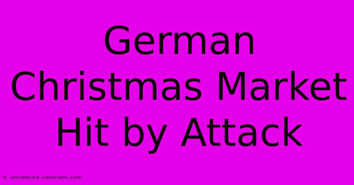 German Christmas Market Hit By Attack