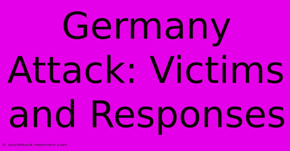 Germany Attack: Victims And Responses