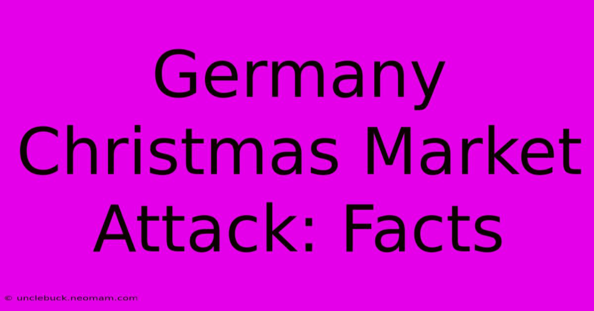 Germany Christmas Market Attack: Facts