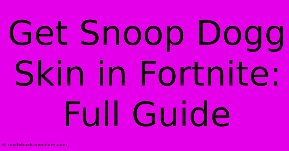 Get Snoop Dogg Skin In Fortnite: Full Guide 