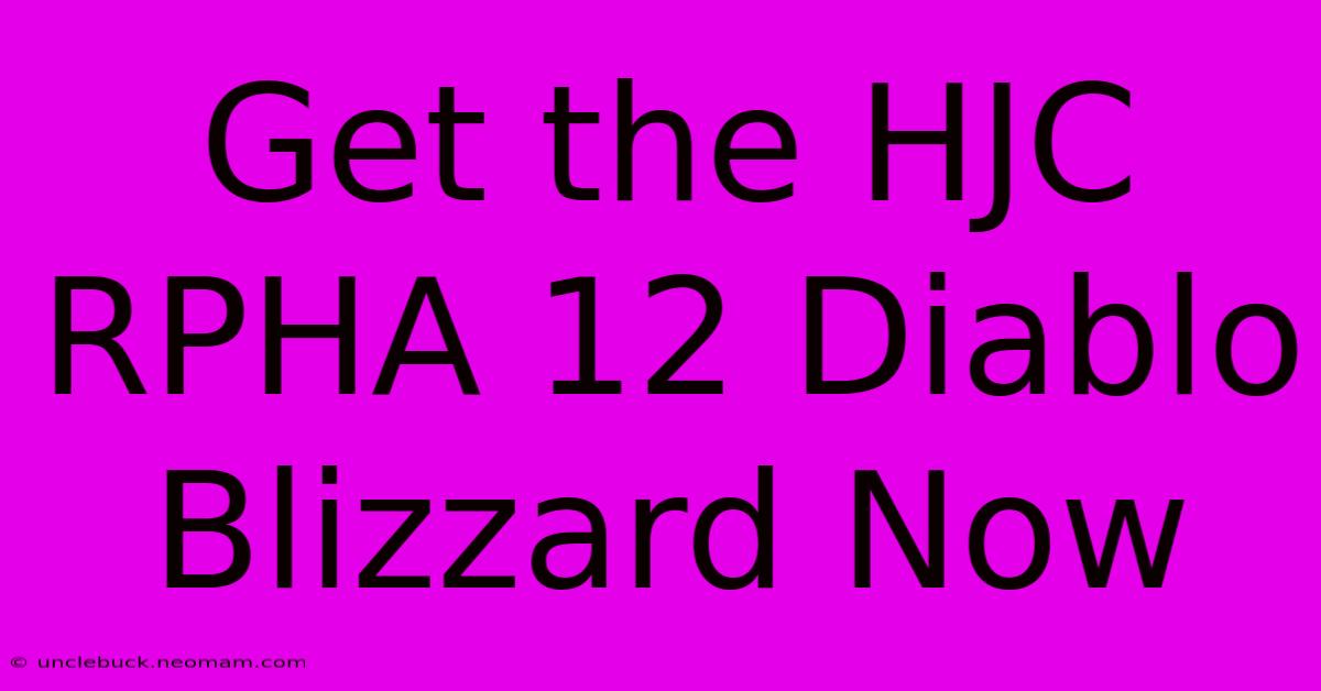 Get The HJC RPHA 12 Diablo Blizzard Now