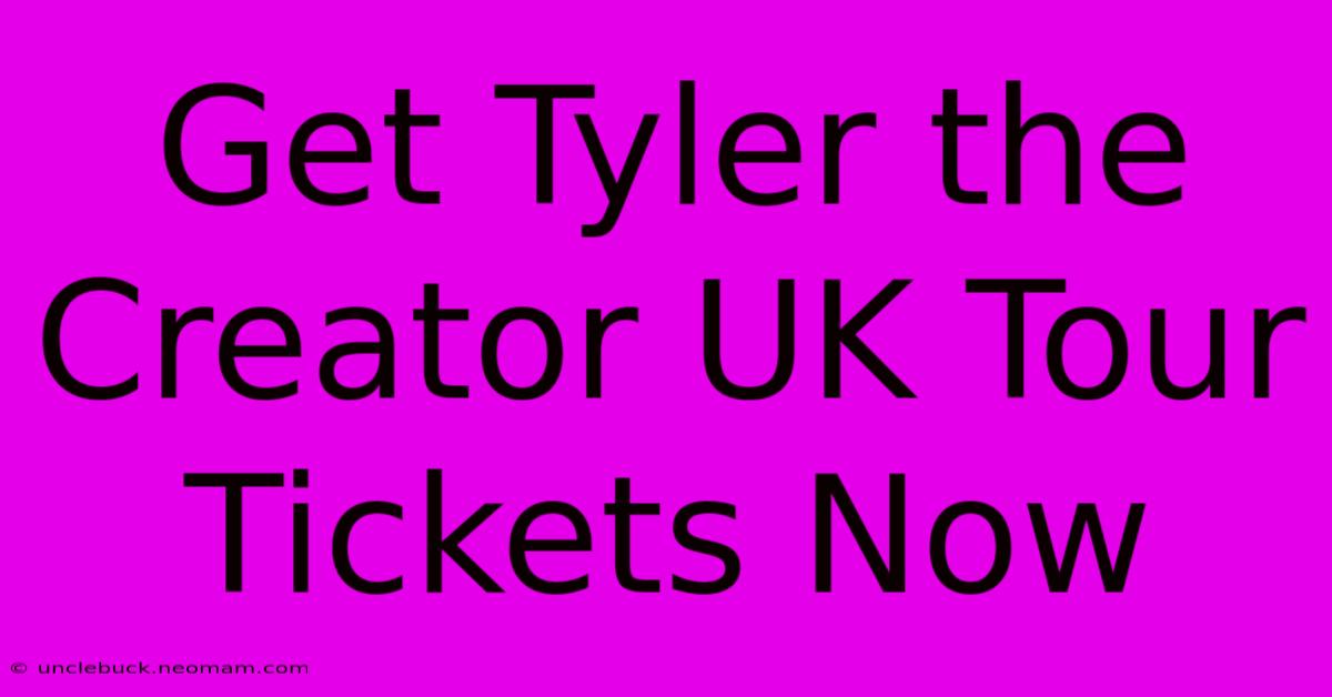 Get Tyler The Creator UK Tour Tickets Now