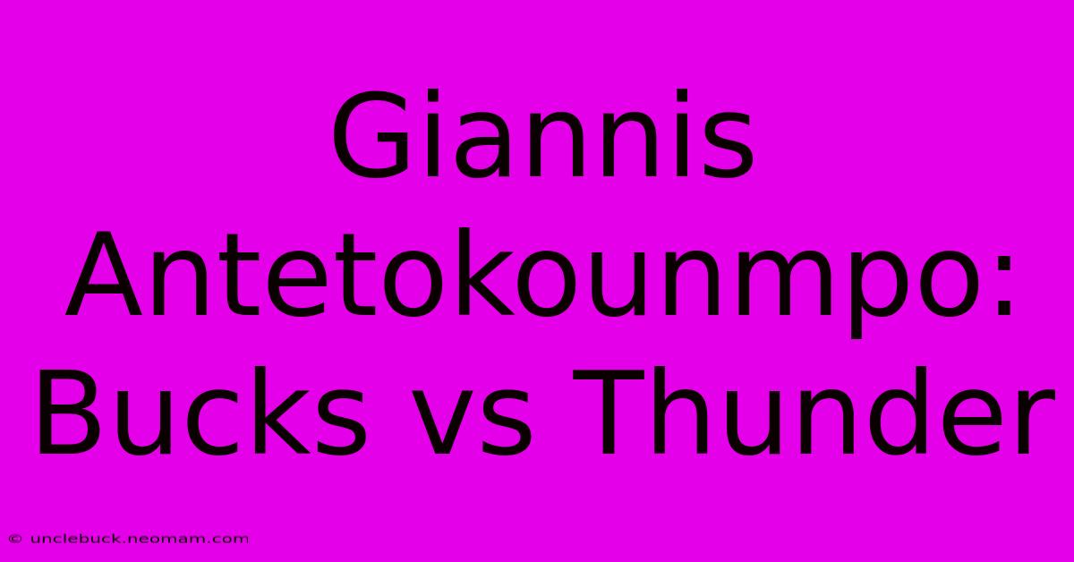 Giannis Antetokounmpo: Bucks Vs Thunder