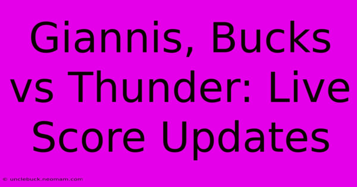 Giannis, Bucks Vs Thunder: Live Score Updates