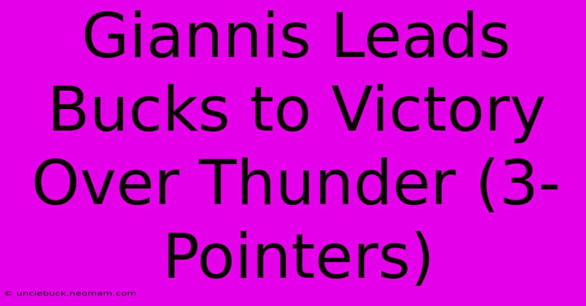 Giannis Leads Bucks To Victory Over Thunder (3-Pointers)