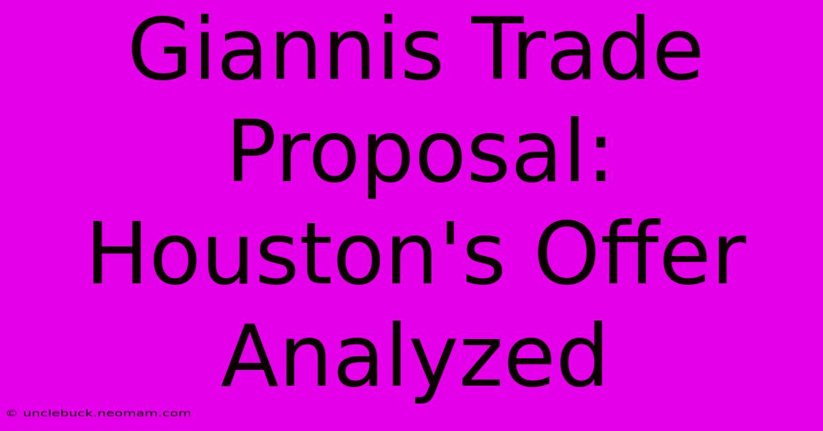 Giannis Trade Proposal: Houston's Offer Analyzed 