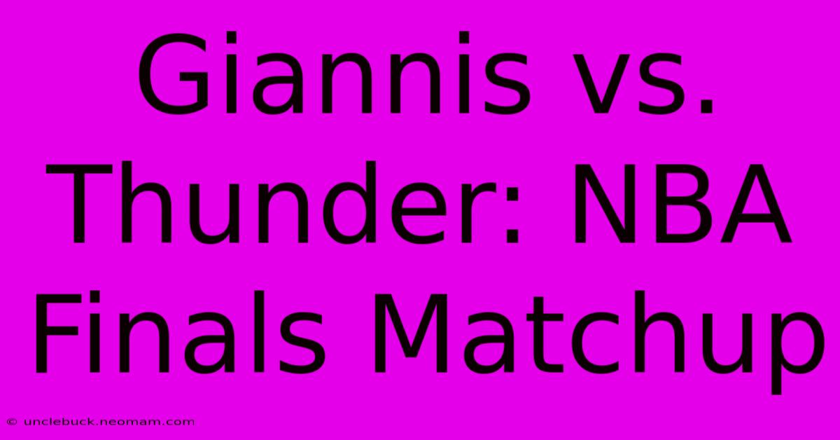 Giannis Vs. Thunder: NBA Finals Matchup
