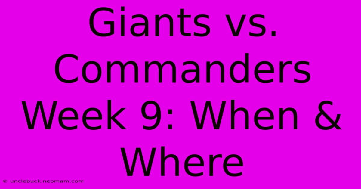 Giants Vs. Commanders Week 9: When & Where