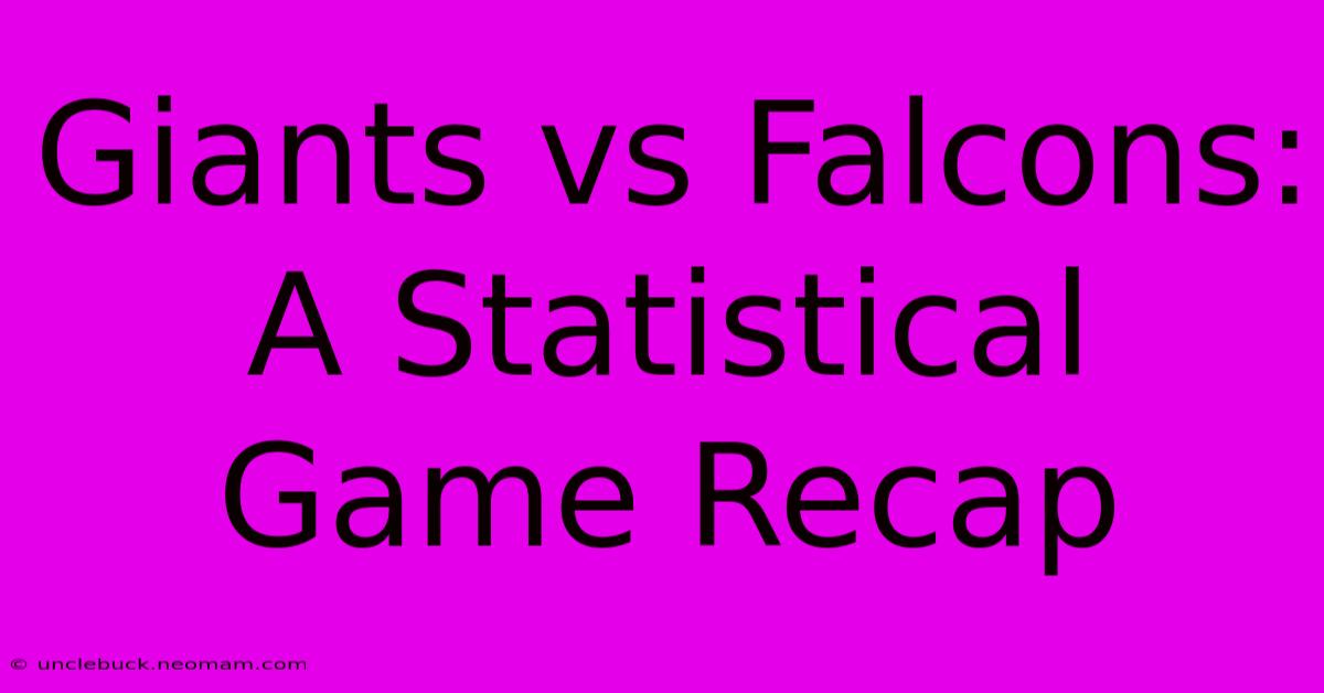 Giants Vs Falcons: A Statistical Game Recap