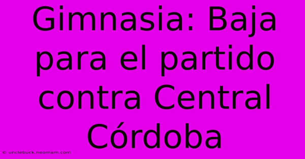 Gimnasia: Baja Para El Partido Contra Central Córdoba