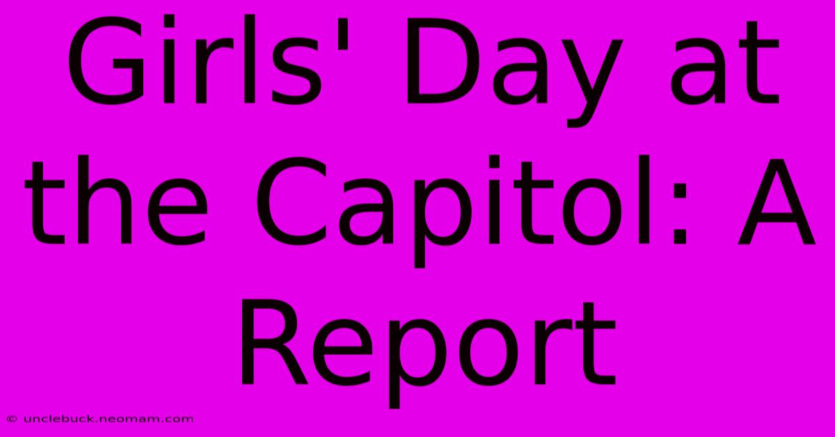 Girls' Day At The Capitol: A Report