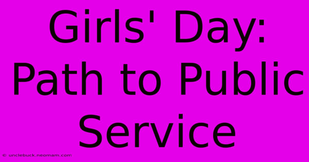 Girls' Day:  Path To Public Service