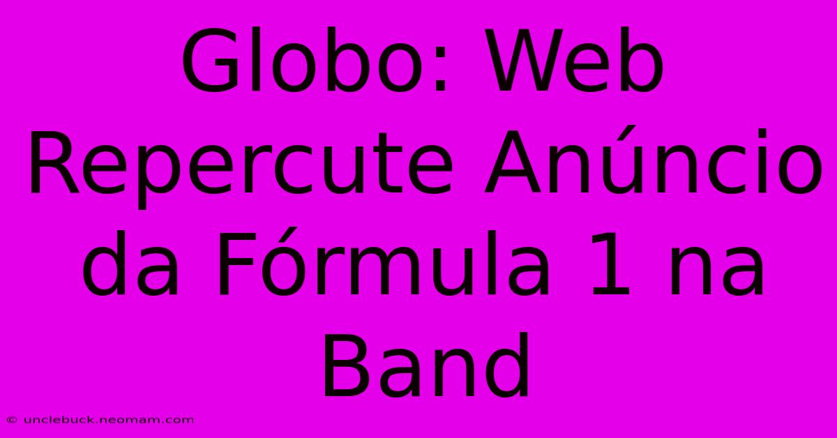 Globo: Web Repercute Anúncio Da Fórmula 1 Na Band