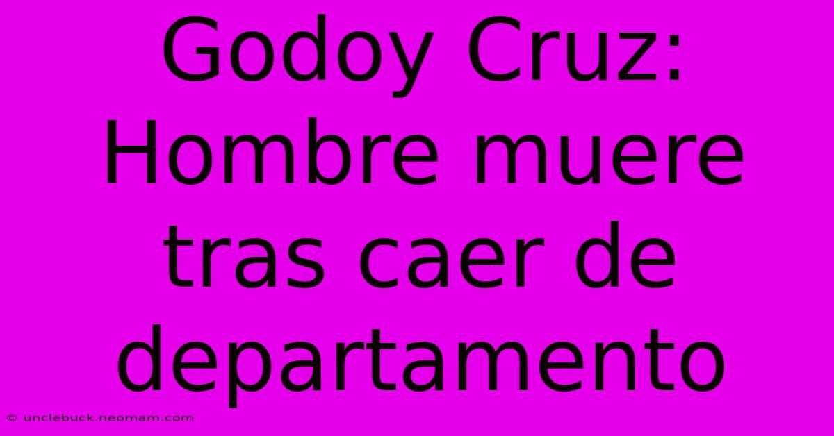 Godoy Cruz: Hombre Muere Tras Caer De Departamento