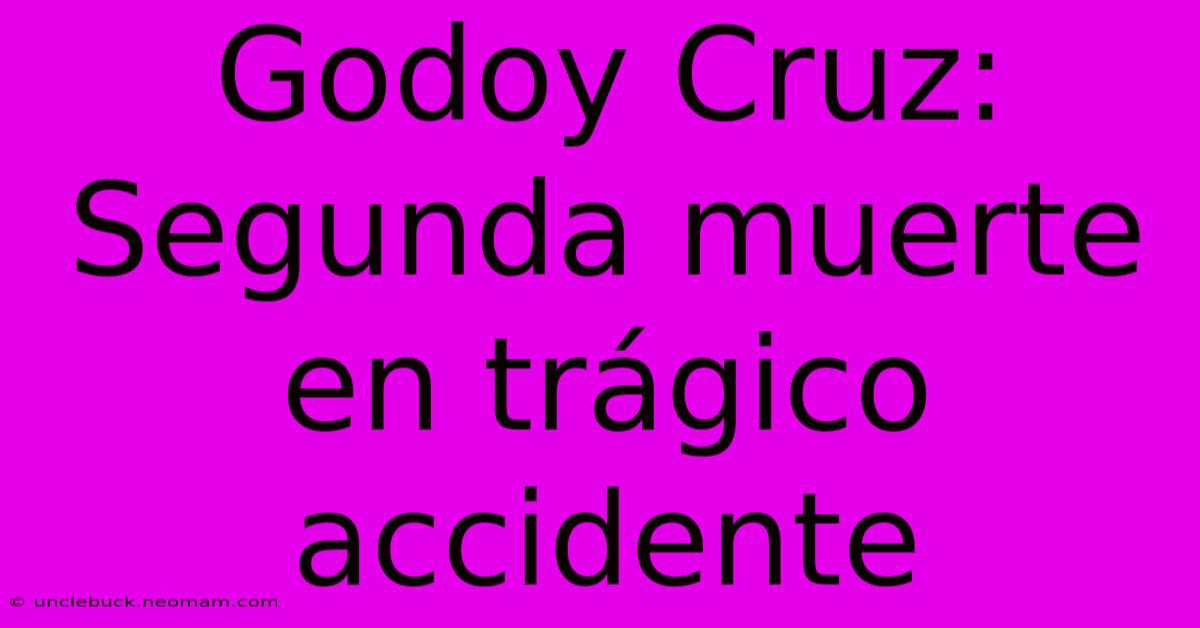 Godoy Cruz: Segunda Muerte En Trágico Accidente