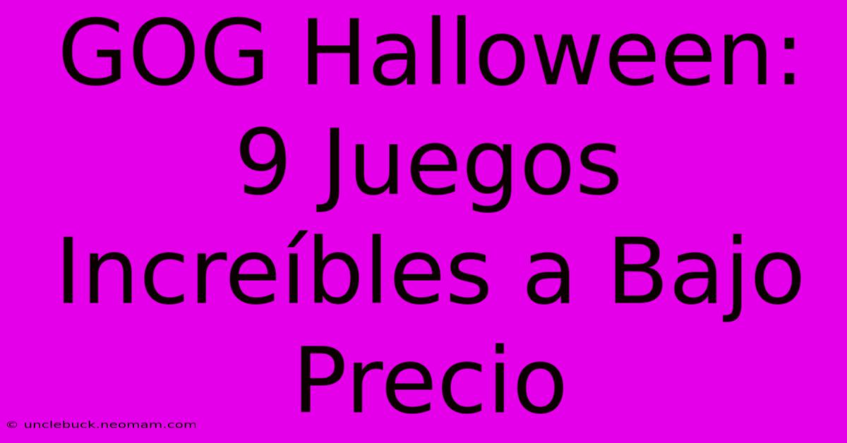 GOG Halloween: 9 Juegos Increíbles A Bajo Precio