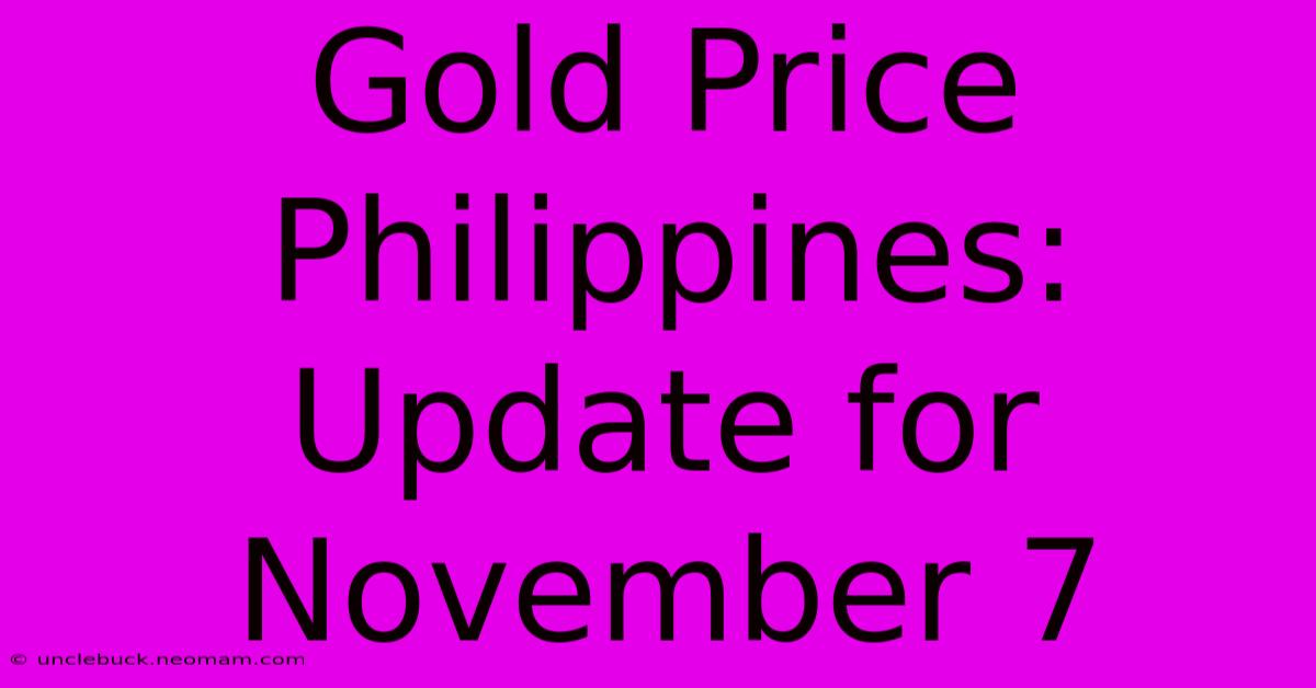 Gold Price Philippines: Update For November 7 