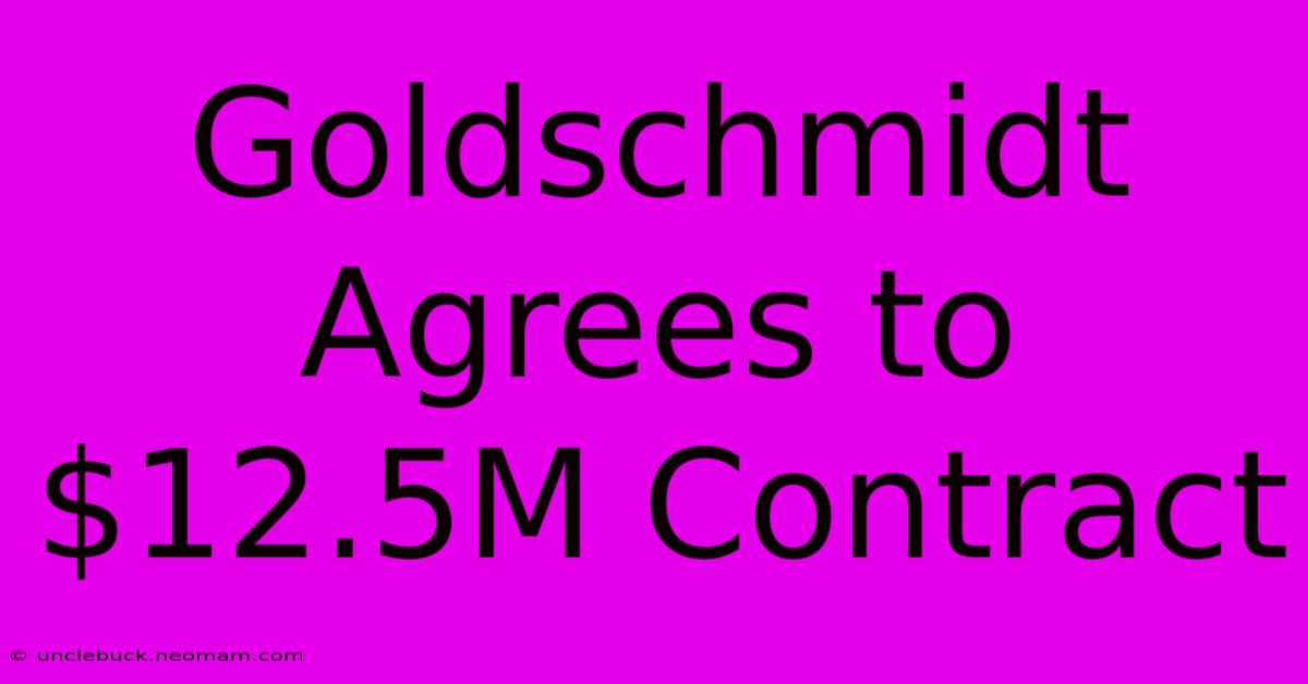 Goldschmidt Agrees To $12.5M Contract