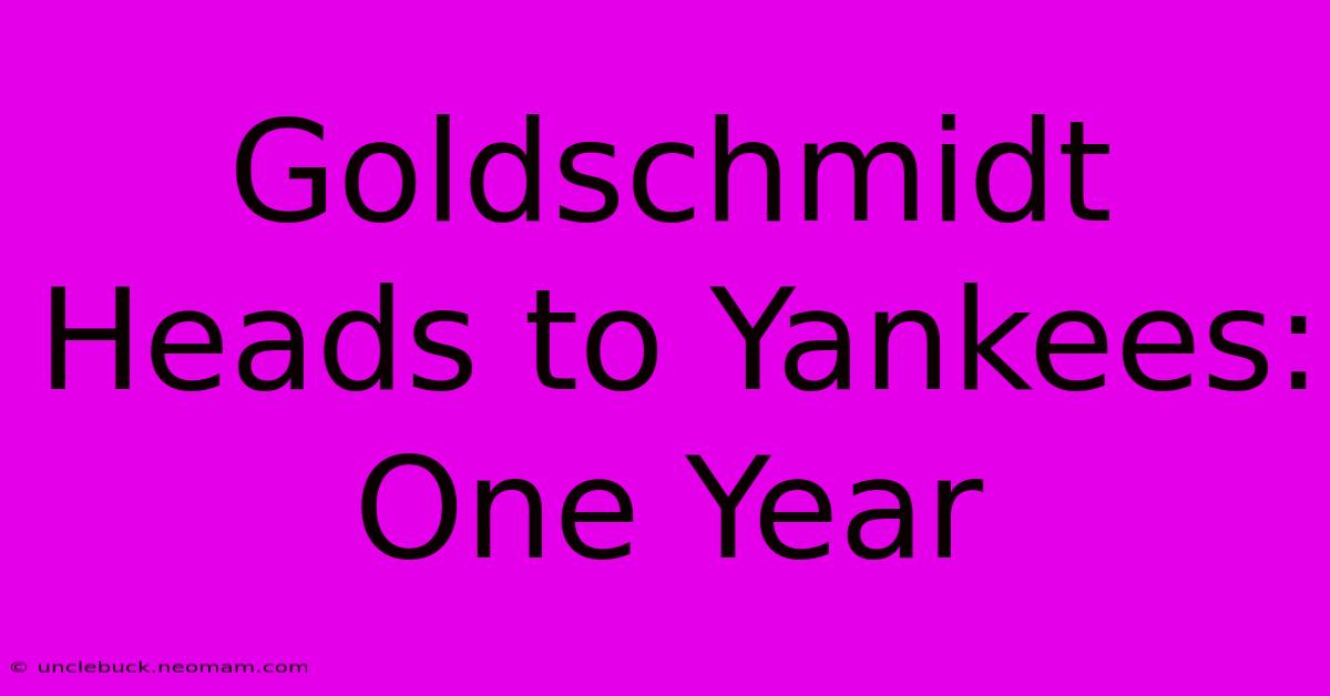 Goldschmidt Heads To Yankees: One Year