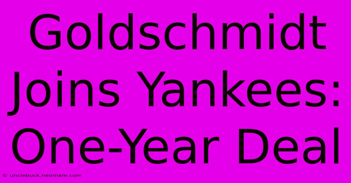 Goldschmidt Joins Yankees: One-Year Deal