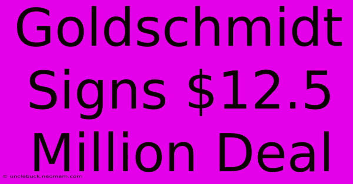 Goldschmidt Signs $12.5 Million Deal