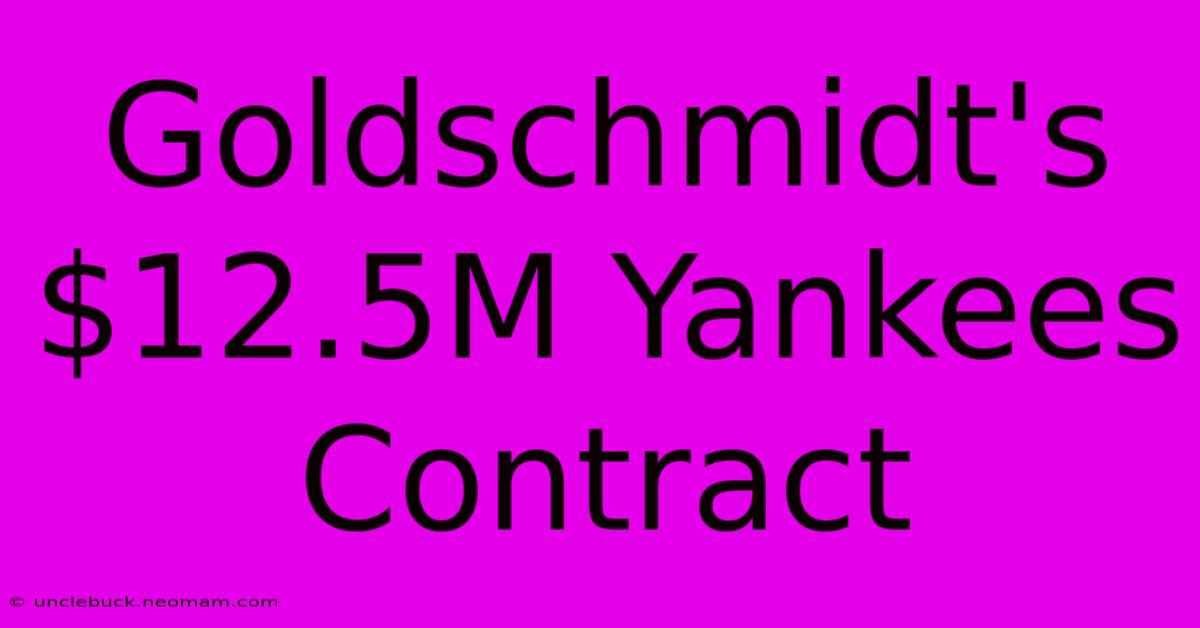 Goldschmidt's $12.5M Yankees Contract