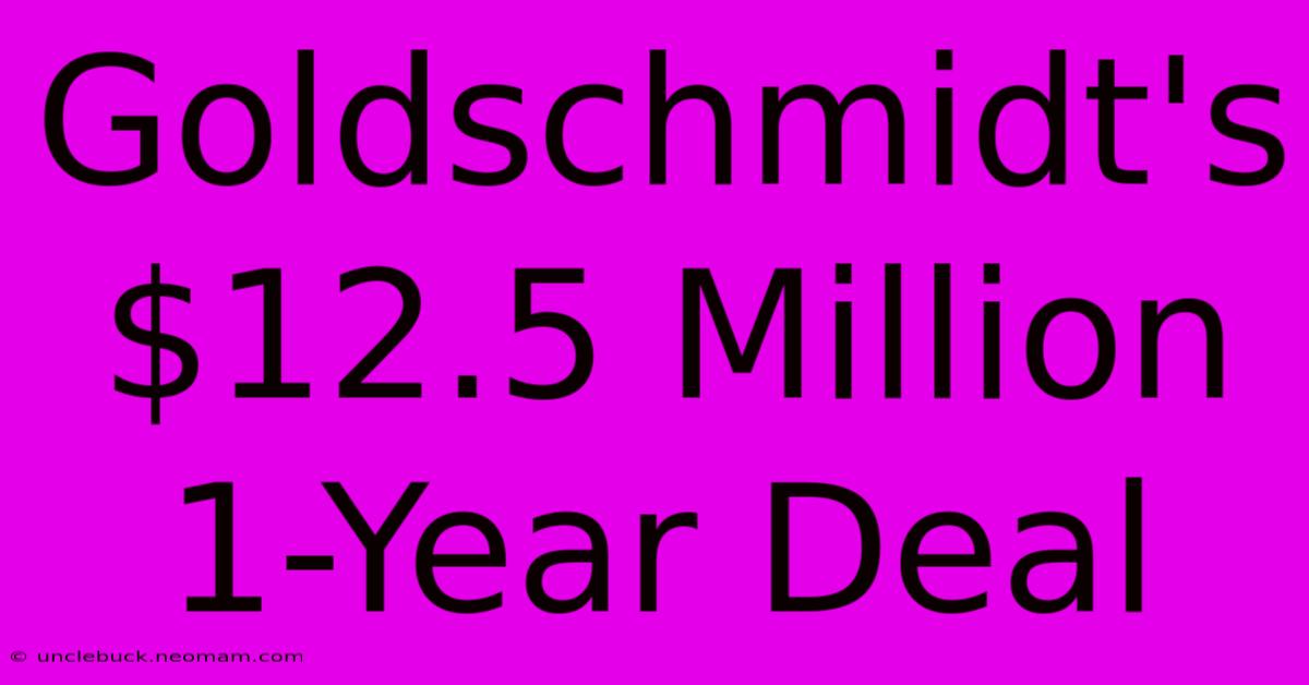 Goldschmidt's $12.5 Million 1-Year Deal