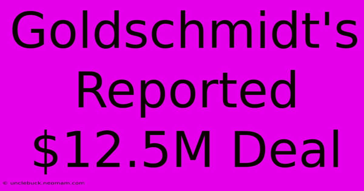 Goldschmidt's Reported $12.5M Deal