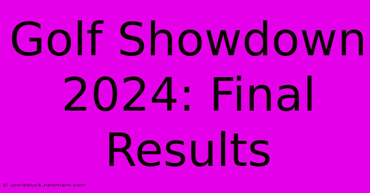 Golf Showdown 2024: Final Results