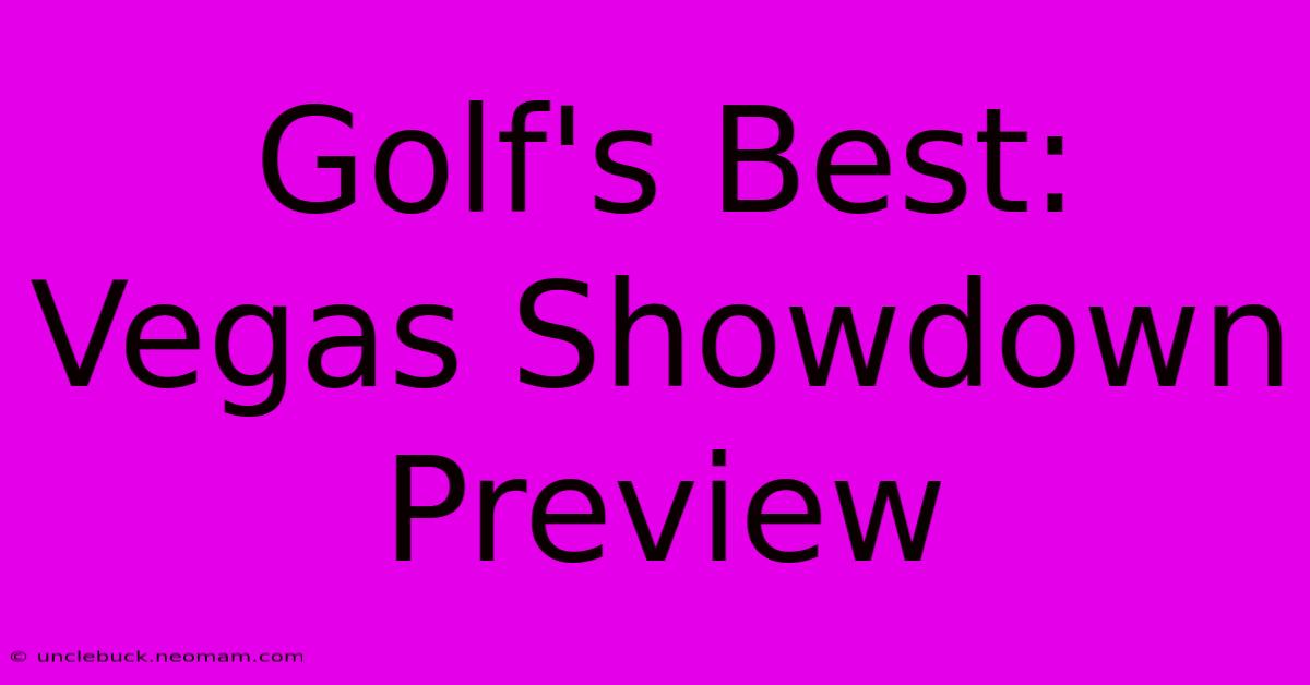 Golf's Best: Vegas Showdown Preview