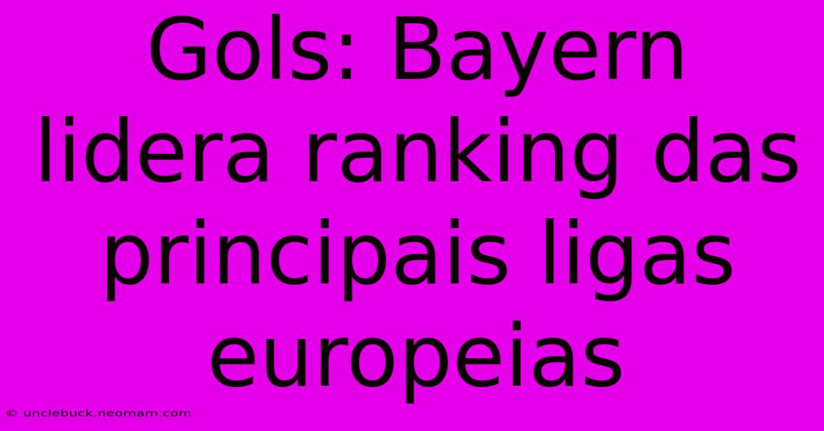 Gols: Bayern Lidera Ranking Das Principais Ligas Europeias