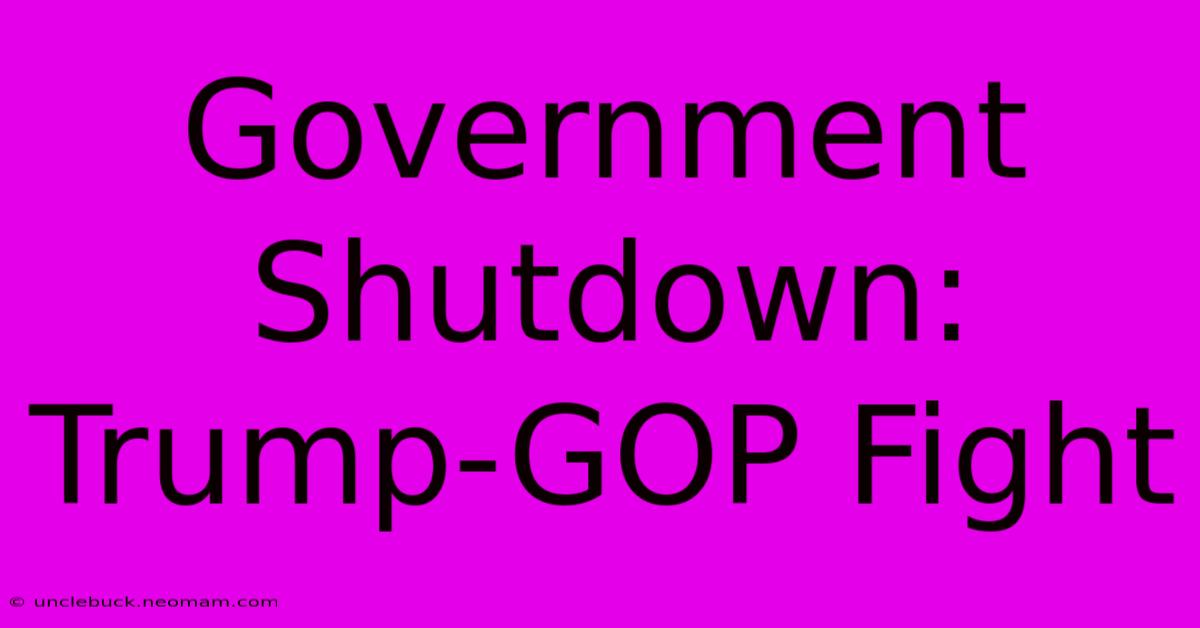 Government Shutdown: Trump-GOP Fight