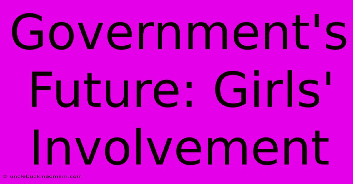 Government's Future: Girls' Involvement